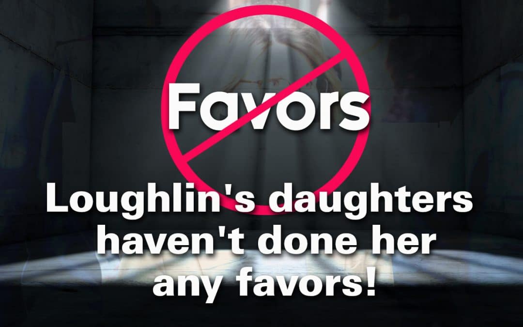 Loughlin’s Daughters Haven’t Done Her Any Favors